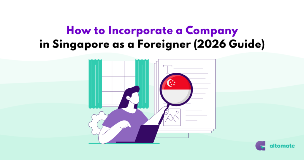 A flat-style illustration for a 2026 guide on how to incorporate a company in Singapore as a foreigner. The image features a woman working at a laptop with a magnifying glass highlighting the Singapore flag over a document. The Altomate logo is in the bottom right corner.
