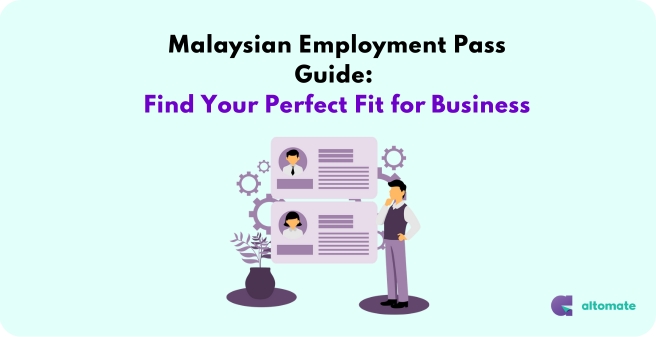 Malaysian Employment Pass Guide – Find the perfect employment pass for your business.