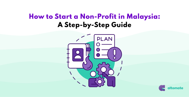 Illustration of a planning document, checklist, and gears, symbolizing the process of starting a non-profit in Malaysia. The title 'How to Start a Non-Profit in Malaysia: A Step-by-Step Guide' is displayed at the top, with the Altomate logo in the bottom right corner.