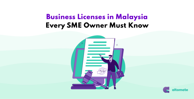 Illustration of a business owner reviewing legal documents with a gavel and clipboard, symbolizing business licenses in Malaysia. The title 'Business Licenses in Malaysia: Every SME Owner Must Know' is displayed at the top, with the Altomate logo in the bottom right corner.