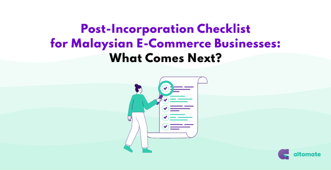 Illustration of a person reviewing a checklist with ticked items, symbolizing a post-incorporation checklist for Malaysian e-commerce businesses. The title 'Post-Incorporation Checklist for Malaysian E-Commerce Businesses: What Comes Next?' is displayed at the top with the Altomate logo in the bottom right corner.