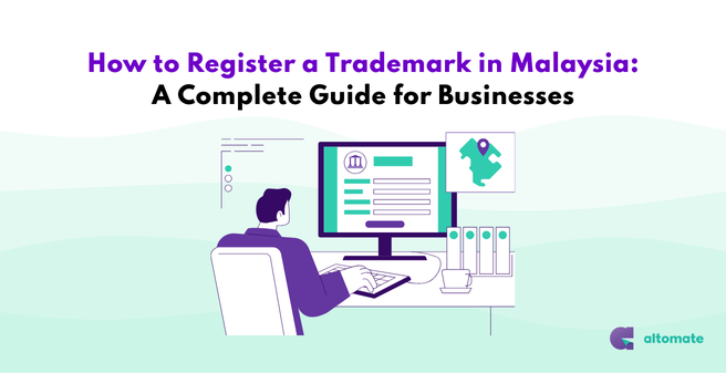 Illustration of a person working on a computer screen displaying a trademark registration form, with the title 'How to Register a Trademark in Malaysia: A Complete Guide for Businesses' and the Altomate logo in the bottom right corner.