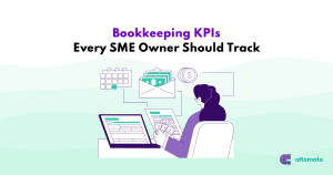 Illustration of a business owner reviewing financial data on a laptop with icons of a calendar, cash, and receipts, representing key bookkeeping KPIs every SME owner should track. The title reads “Bookkeeping KPIs Every SME Owner Should Track” with the Altomate logo.